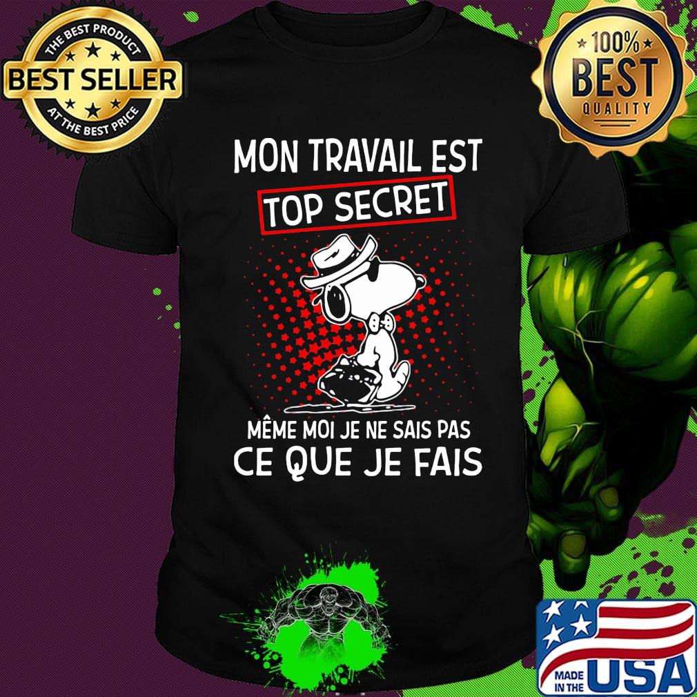 Snoopy mon travail est top secret meme moi je ne sais pas ce que je fais shirt