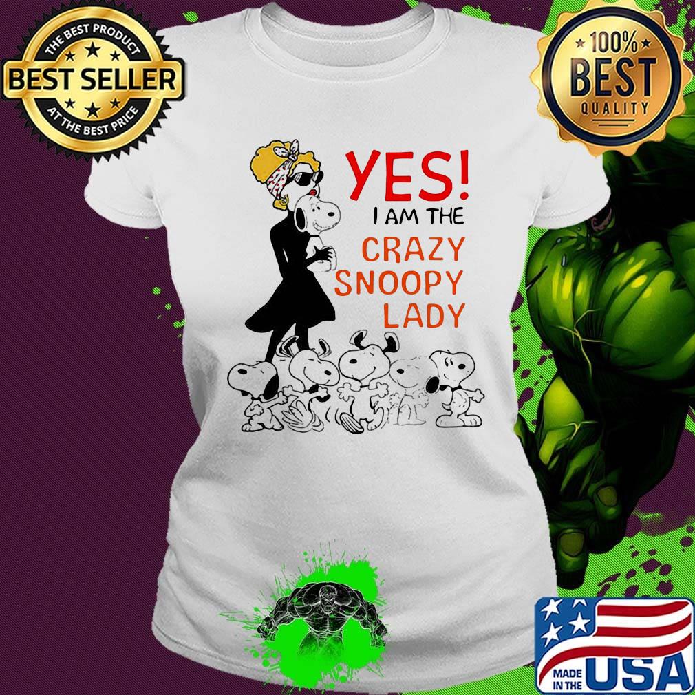 Snoopy yes i am the crazy snoopy lady s Ladies tee Snoopy yes i am the crazy snoopy lady s Ladies tee