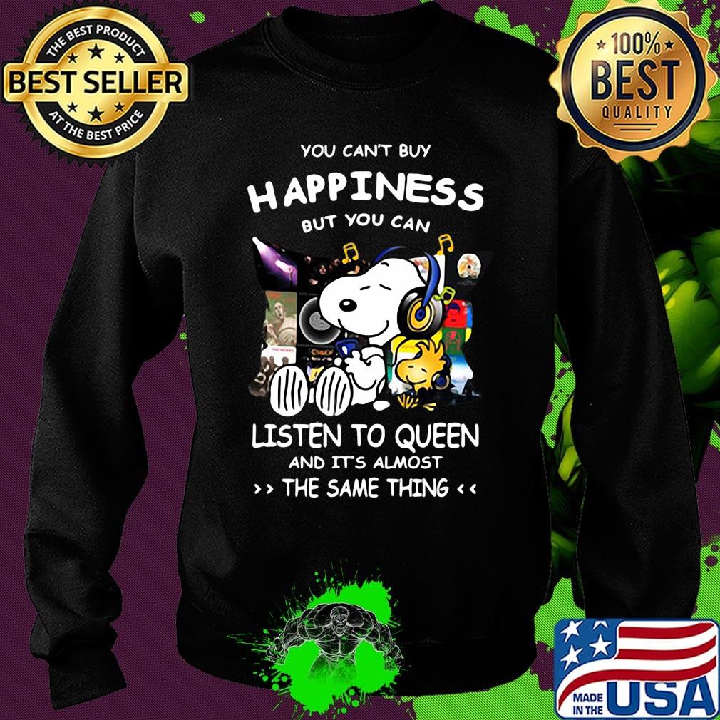 Snoopy You can’t buy happiness but you can listen to Queen and it’s almost the same thing s Sweater Snoopy You can’t buy happiness but you can listen to Queen and it’s almost the same thing s Sweater