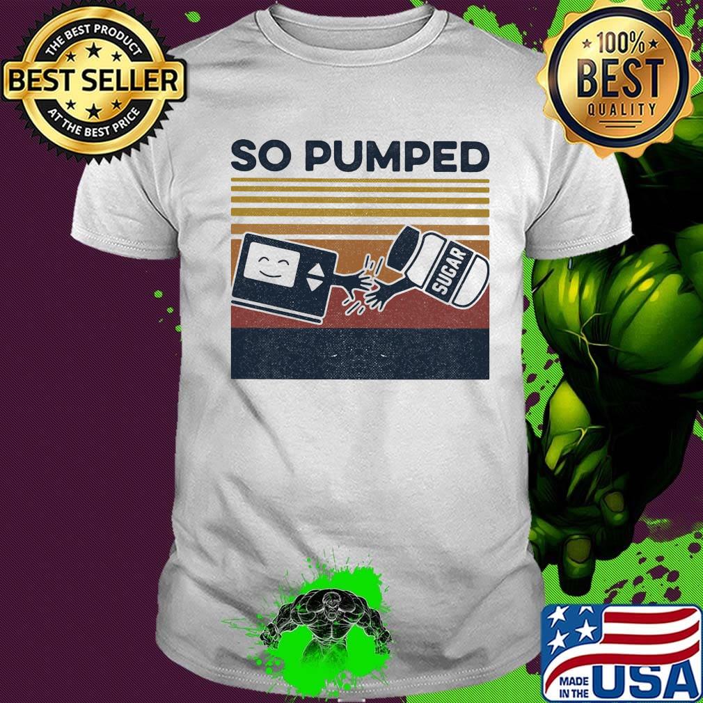 So Pumped Diabetic Vintage Retro Shirt