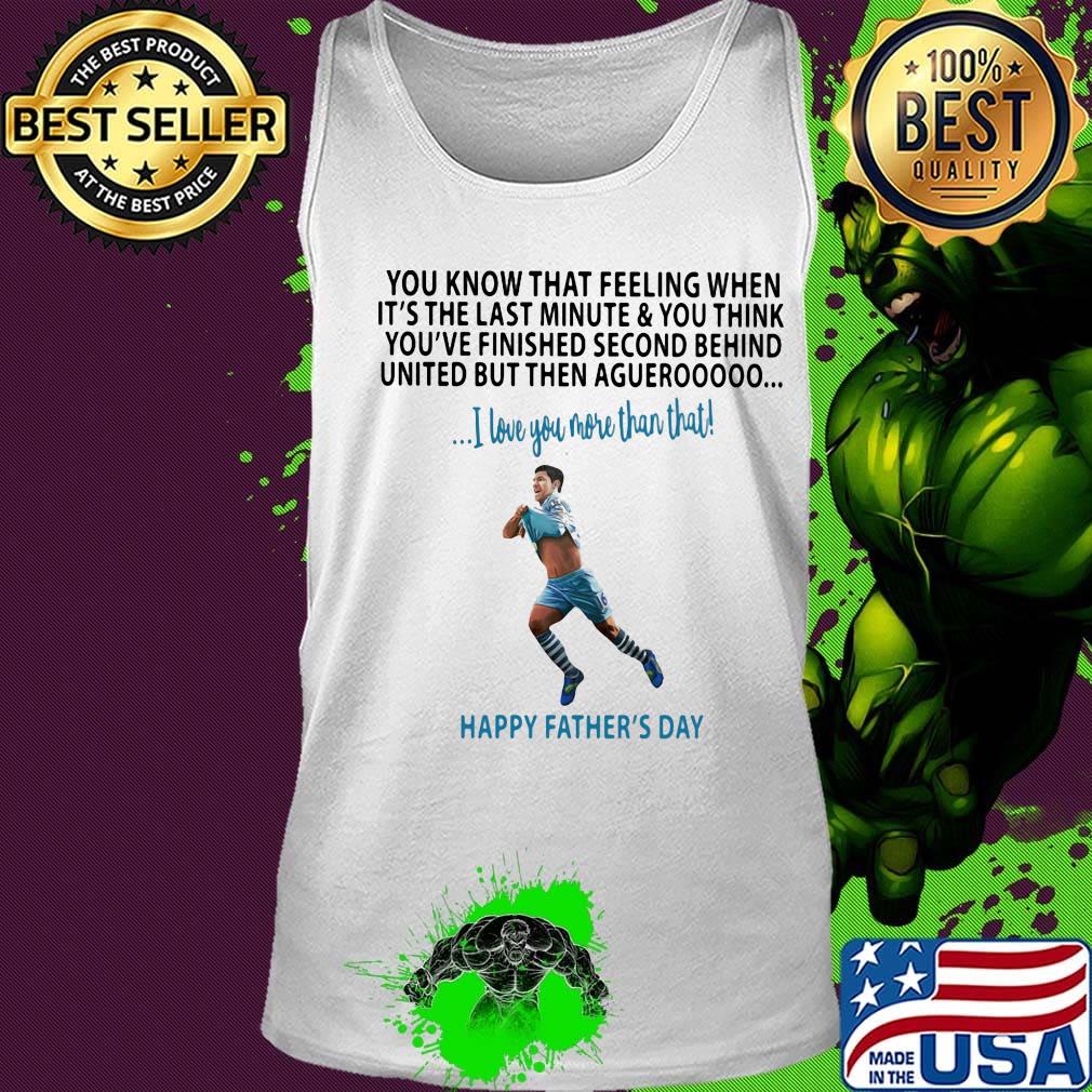 Soccer kick you know that feeling when it's the last minute and you think you've finished second behind happy father's day s Tank top Soccer kick you know that feeling when it's the last minute and you think you've finished second behind happy father's day s Tank top