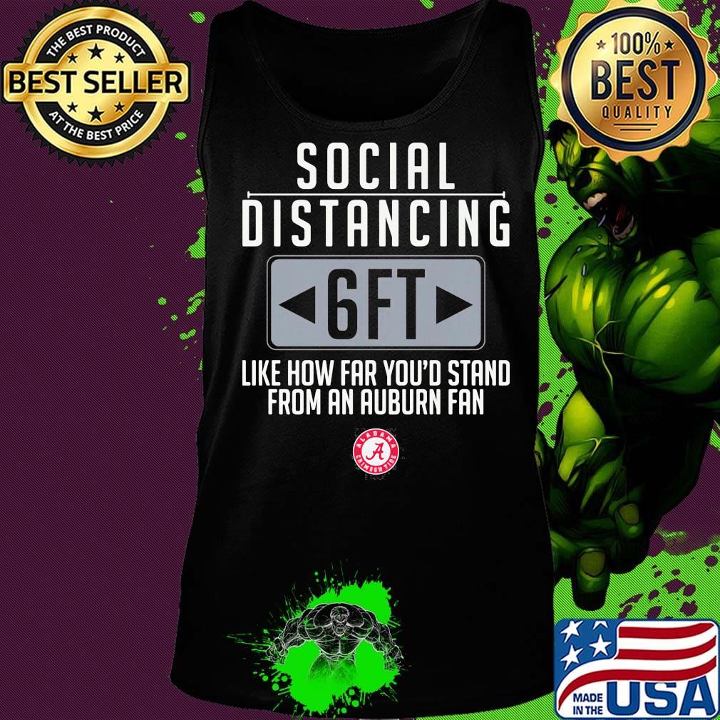 Social Distancing like how far you'd stand from an Auburn fan s Tank top Social Distancing like how far you'd stand from an Auburn fan s Tank top