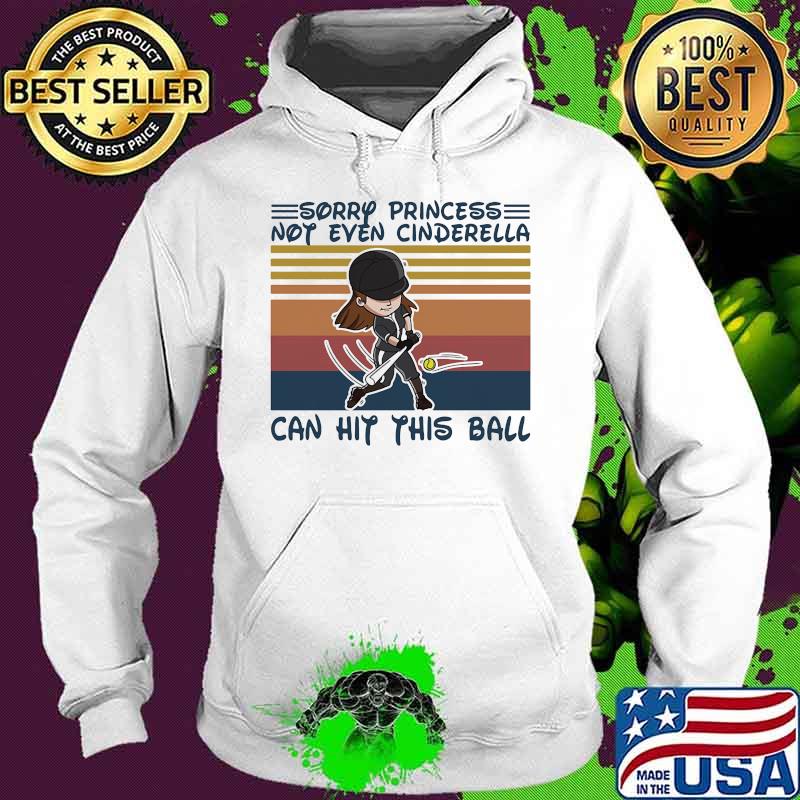 Softball Sorry princess not even cinderella can hit this ball Vintage retro s Hoodie Softball Sorry princess not even cinderella can hit this ball Vintage retro s Hoodie