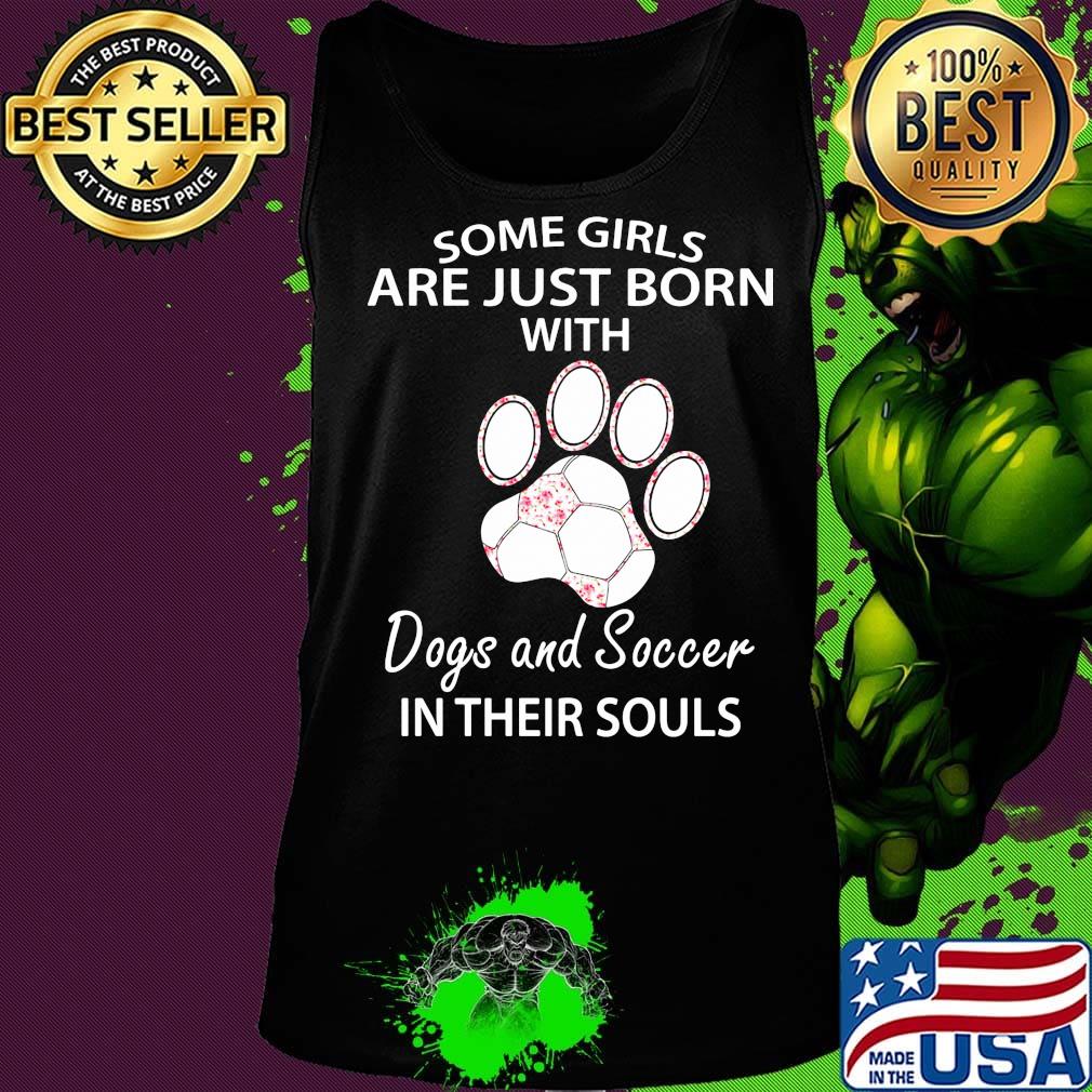 Some girls are just born with paw dogs and soccer in their souls s Tank top Some girls are just born with paw dogs and soccer in their souls s Tank top