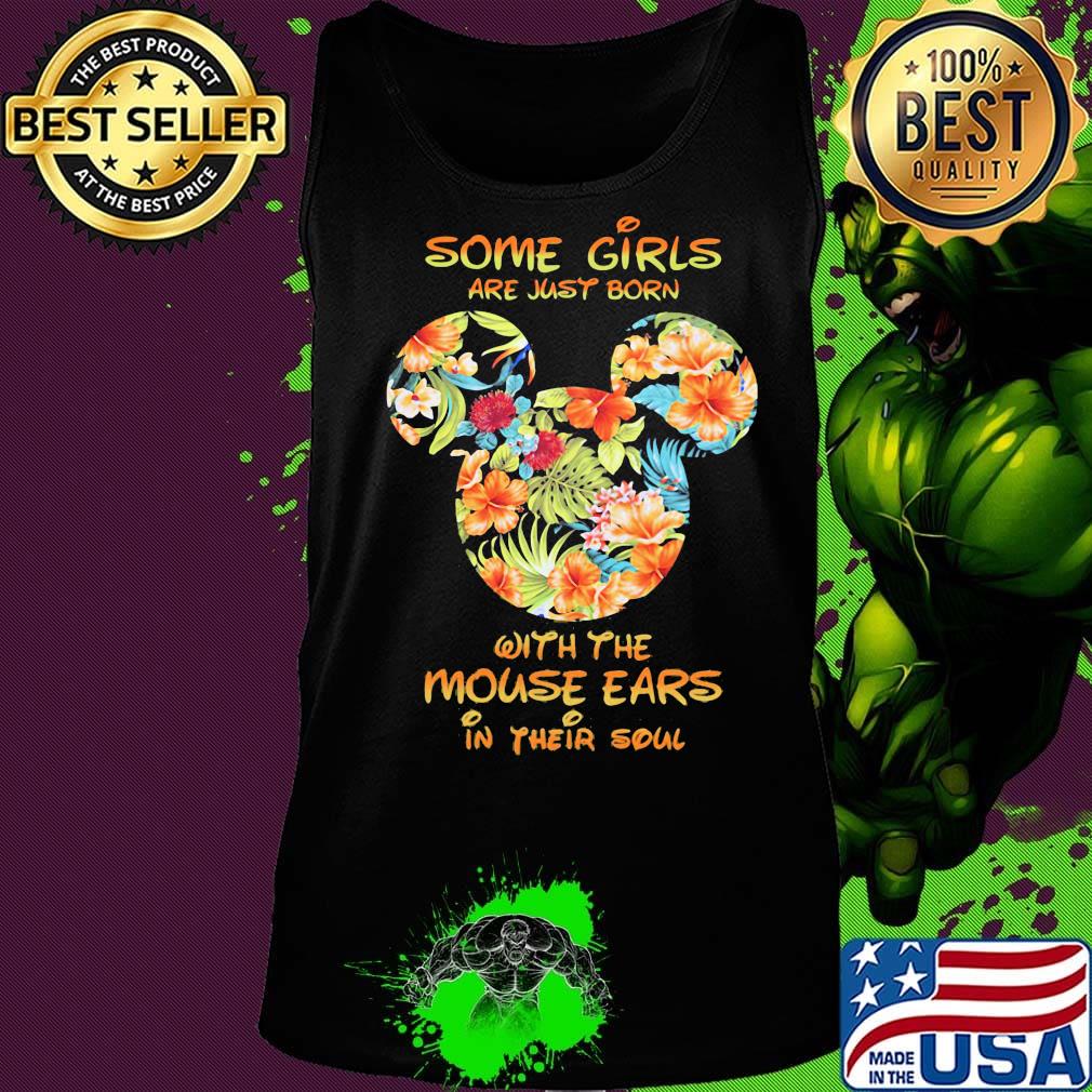 Some girls are just born with the mouse ears in their soul Mickey mouse s Tank top Some girls are just born with the mouse ears in their soul Mickey mouse s Tank top