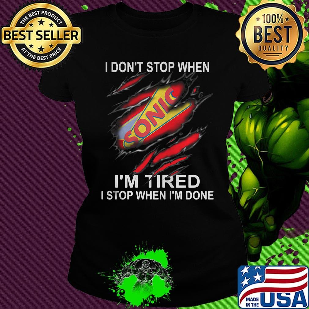 Sonic i don't stop when i'm tired i stop when i'm done s Ladies tee Sonic i don't stop when i'm tired i stop when i'm done s Ladies tee