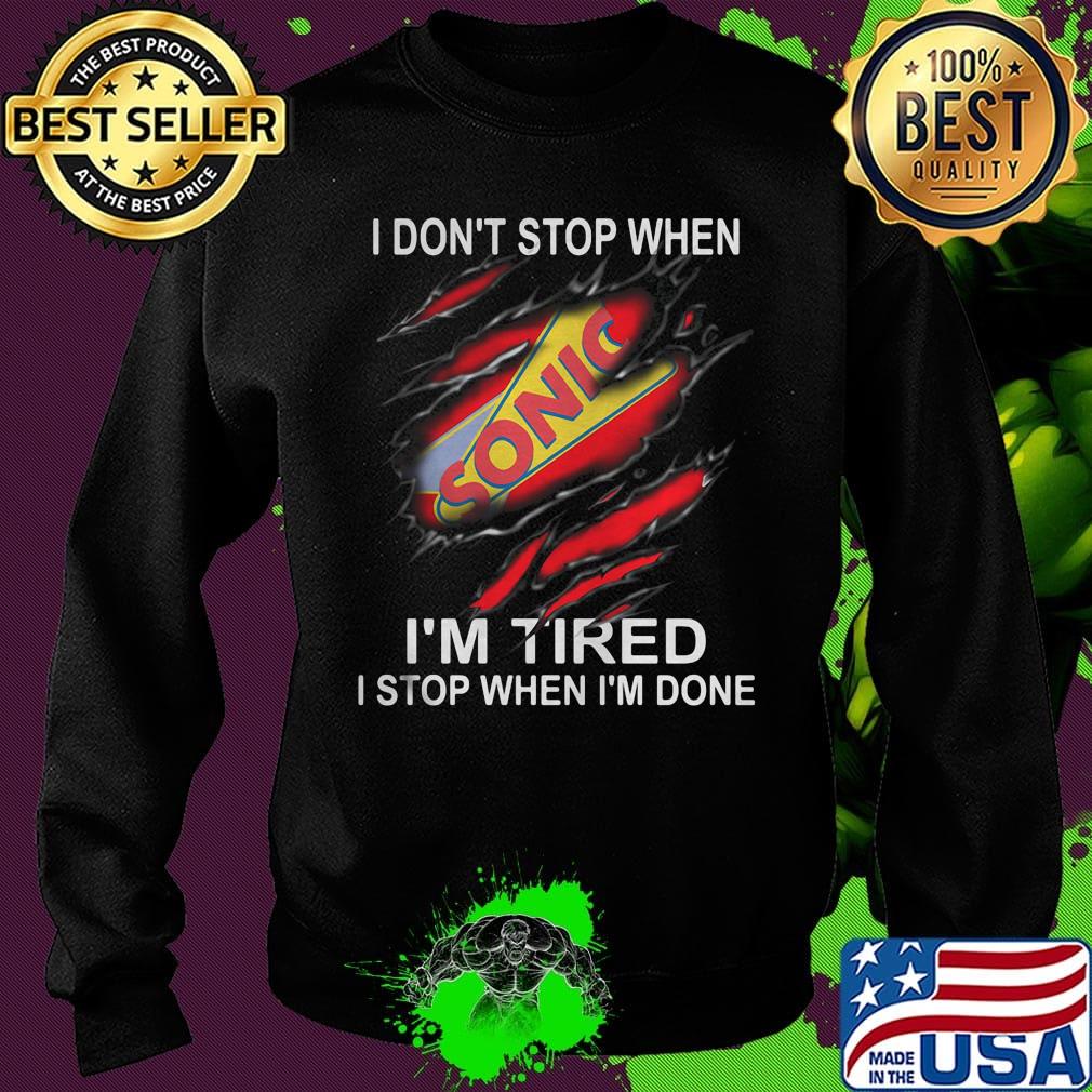 Sonic i don't stop when i'm tired i stop when i'm done s Sweater Sonic i don't stop when i'm tired i stop when i'm done s Sweater