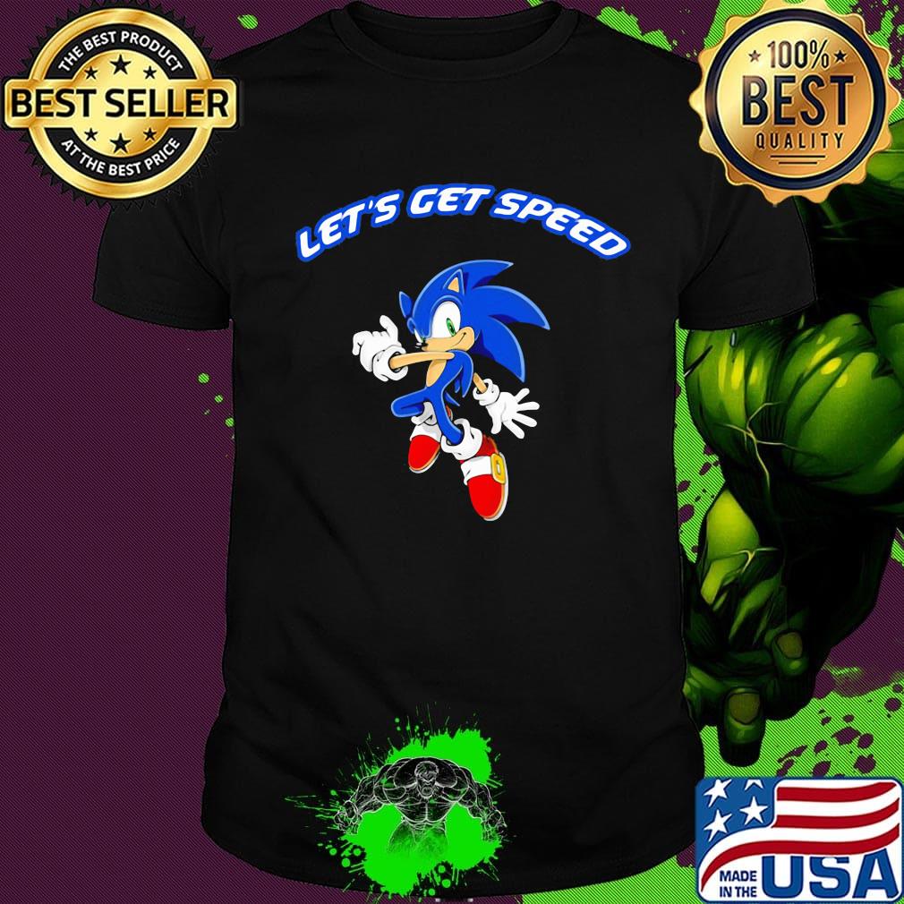 Sonic let's get speed shirt Sonic let's get speed shirt