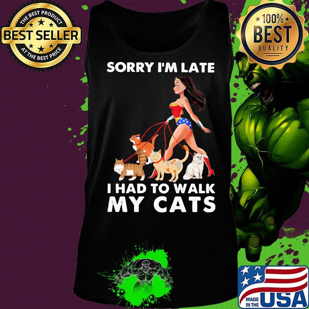 Sorry I'm late I had to walk my cats girl American s Tank top Sorry I'm late I had to walk my cats girl American s Tank top