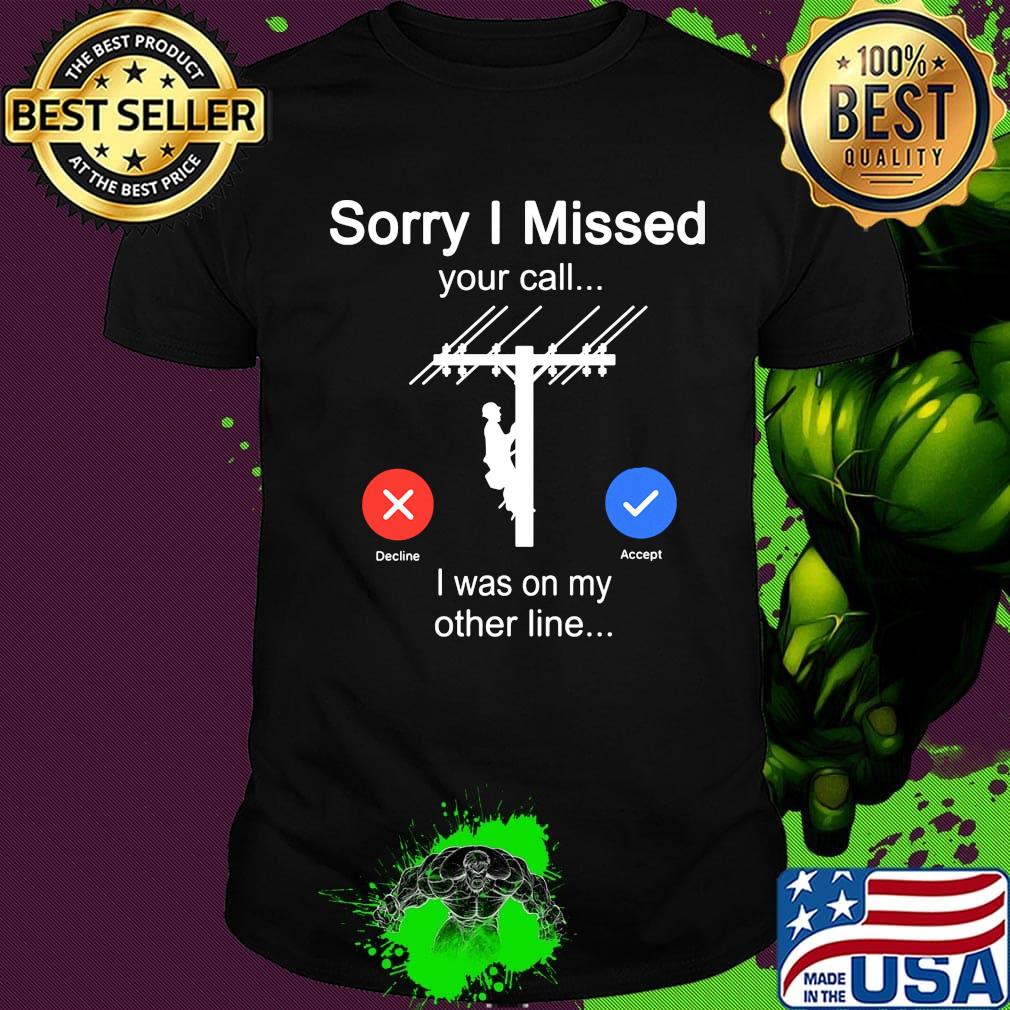 Sorry i missed your call i was on the other line electrician shirt