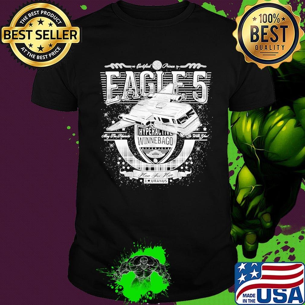 Spaceballs eagle 5 hyperal liver winnebago here for him i love uranus shirt
