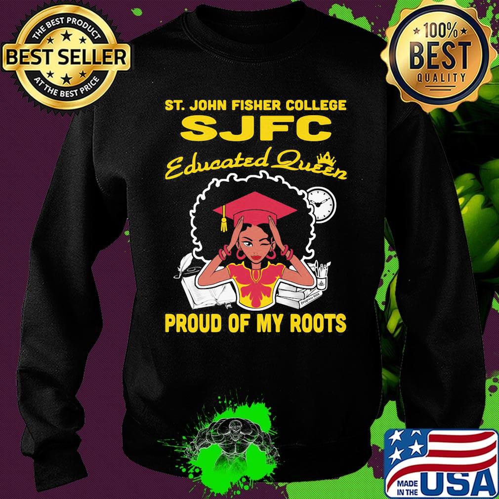 ST.John fisher college SJFC educated queen proud of my roots s Sweater ST.John fisher college SJFC educated queen proud of my roots s Sweater
