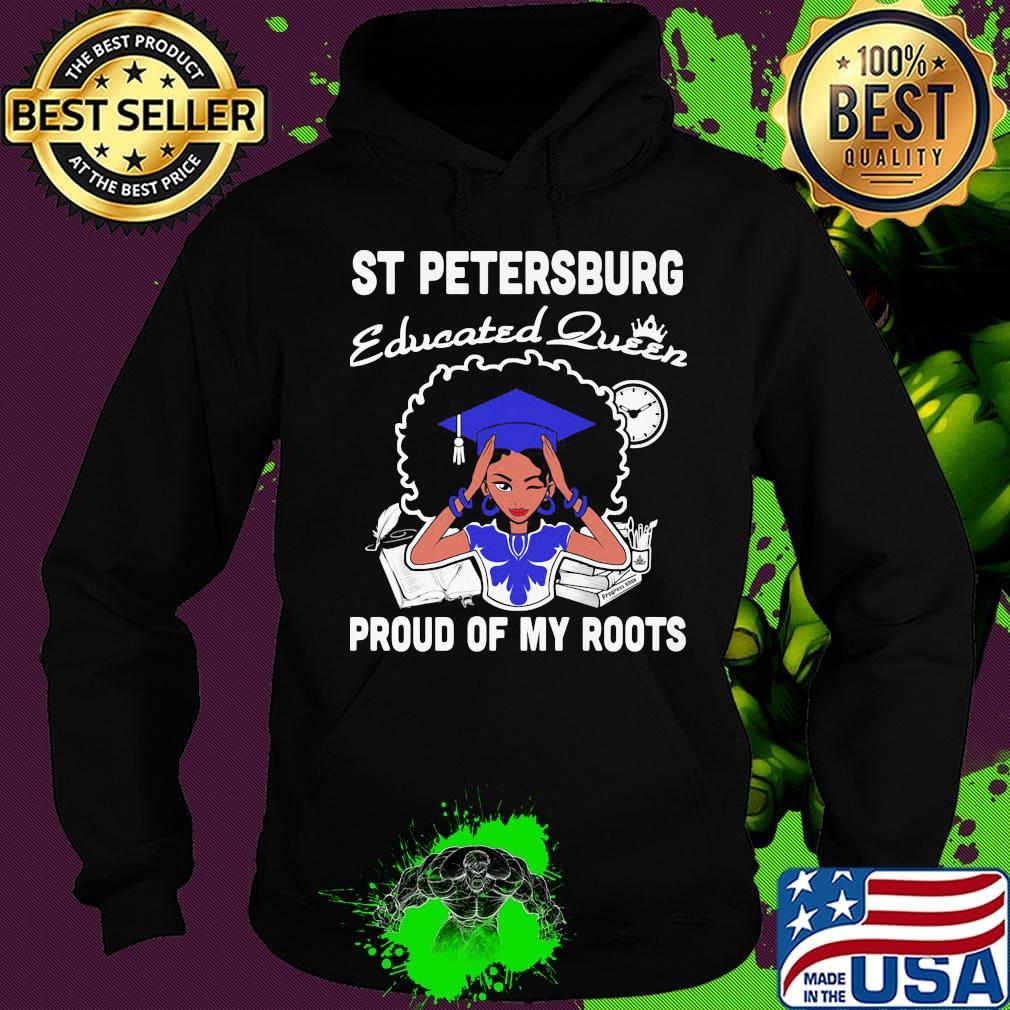 St Petersburg educated queen proud of my roots s Hoodie St Petersburg educated queen proud of my roots s Hoodie
