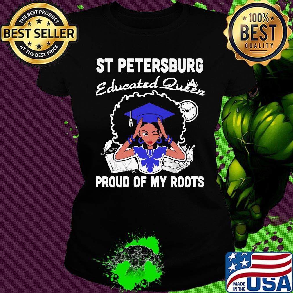 St Petersburg educated queen proud of my roots s Ladies tee St Petersburg educated queen proud of my roots s Ladies tee