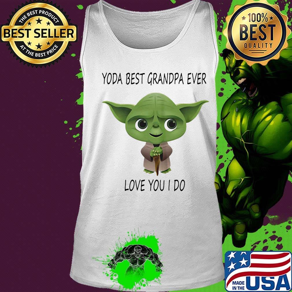 Star wars baby yoda best grandpa ever love you i do s Tank top Star wars baby yoda best grandpa ever love you i do s Tank top