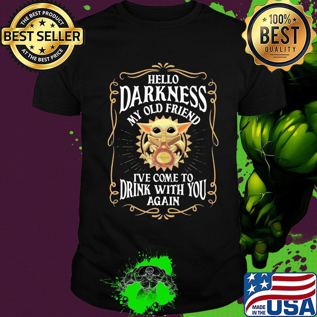 Star wars baby yoda hello darkness my old friend i’ve come to drink with you again shirt