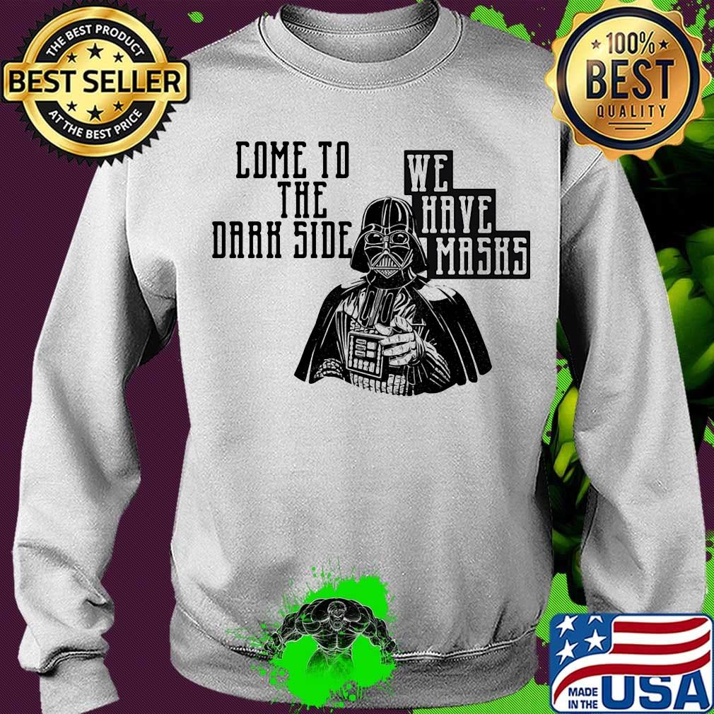 Star wars darth vader come to the dark side we have masks white s Sweater Star wars darth vader come to the dark side we have masks white s Sweater