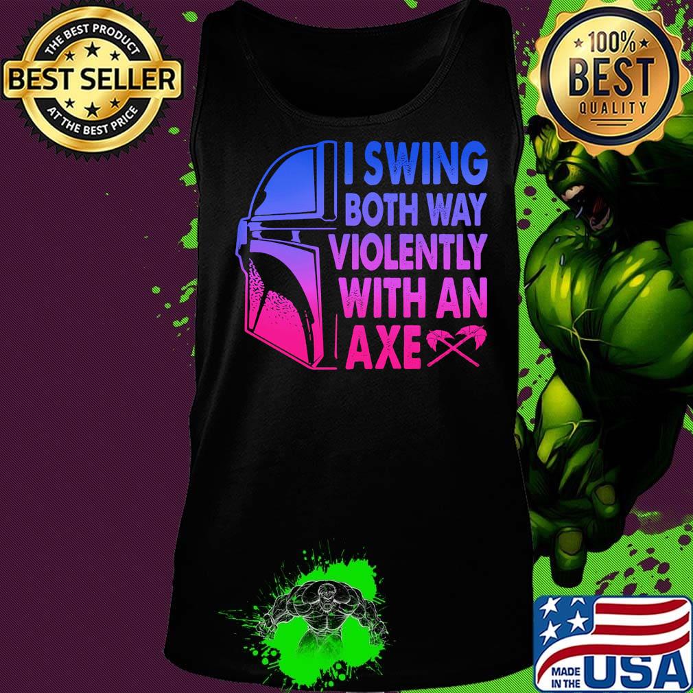 Star wars darth vader i swing both ways violently with an axe s Tank top Star wars darth vader i swing both ways violently with an axe s Tank top
