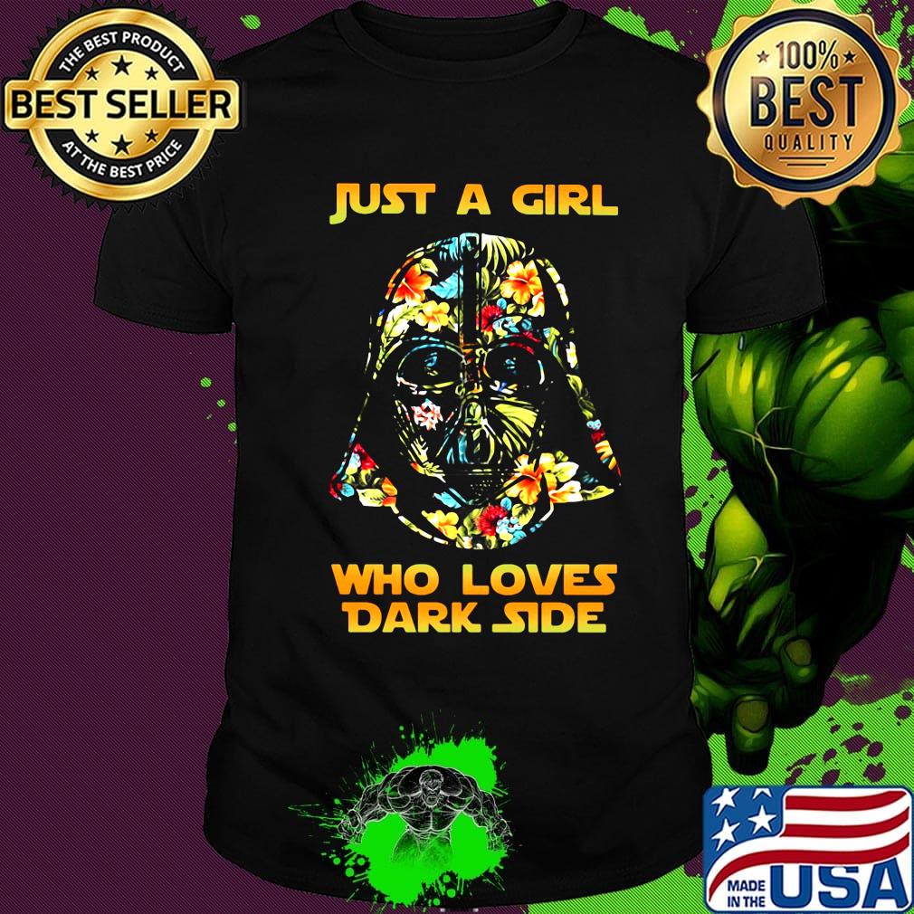 Star wars darth vader just a girl who loves dark side flowers shirt