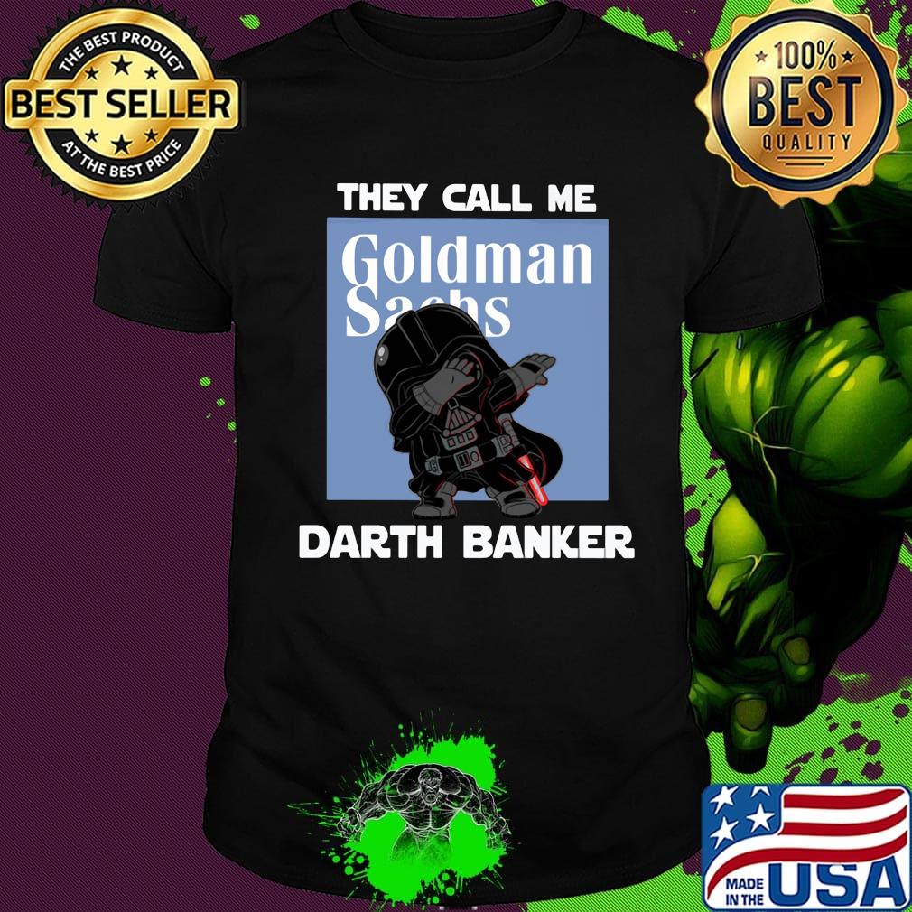 Star wars darth vader they call me darth baker goldman sachs shirt