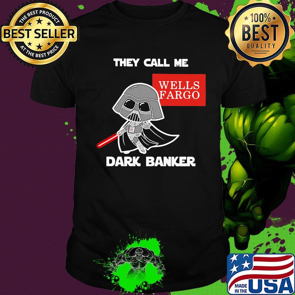 Star wars darth vader they call me darth baker wells fargo shirt