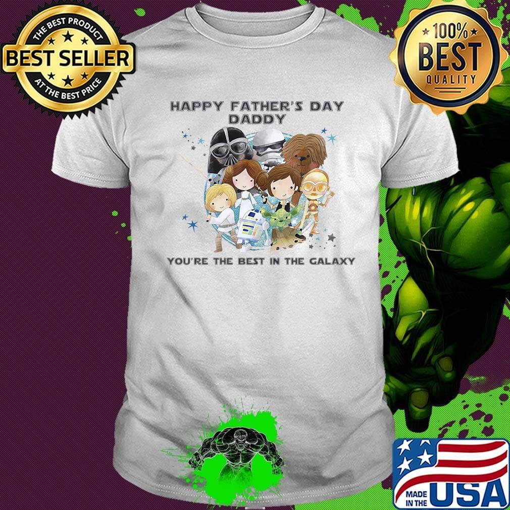 Star wars happy father's day daddy you're the best in the galaxy shirt