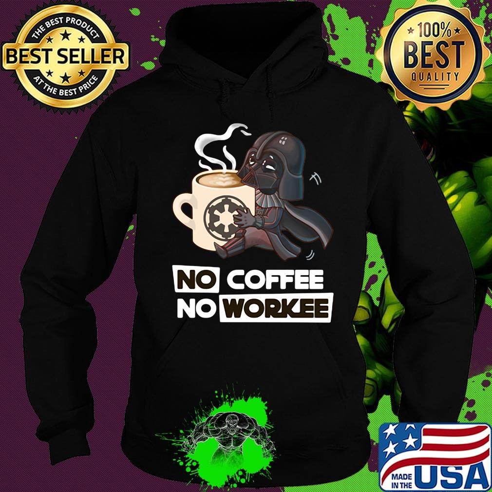 Star Wars No coffee No workee s Hoodie Star Wars No coffee No workee s Hoodie