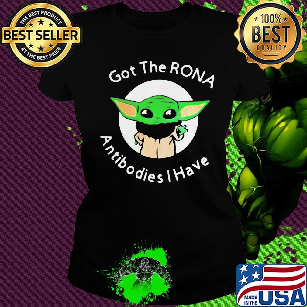 Star wars yoda got the rona antibodies i have s Ladies tee Star wars yoda got the rona antibodies i have s Ladies tee