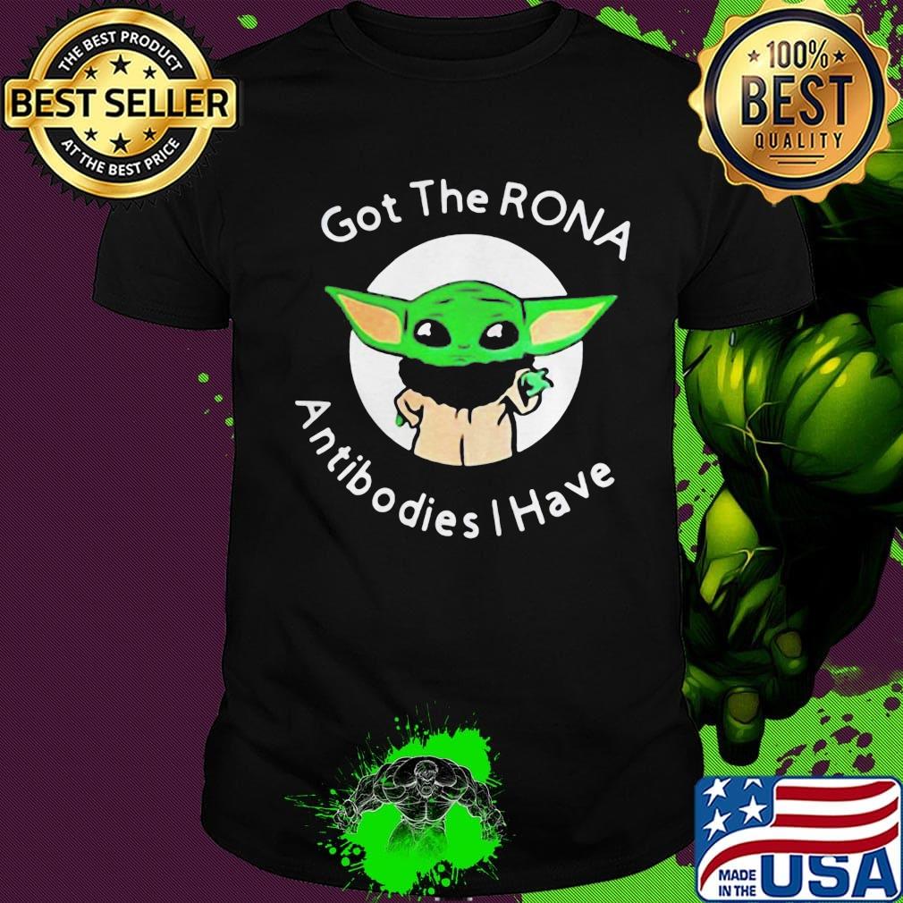 Star wars yoda got the rona antibodies i have shirt