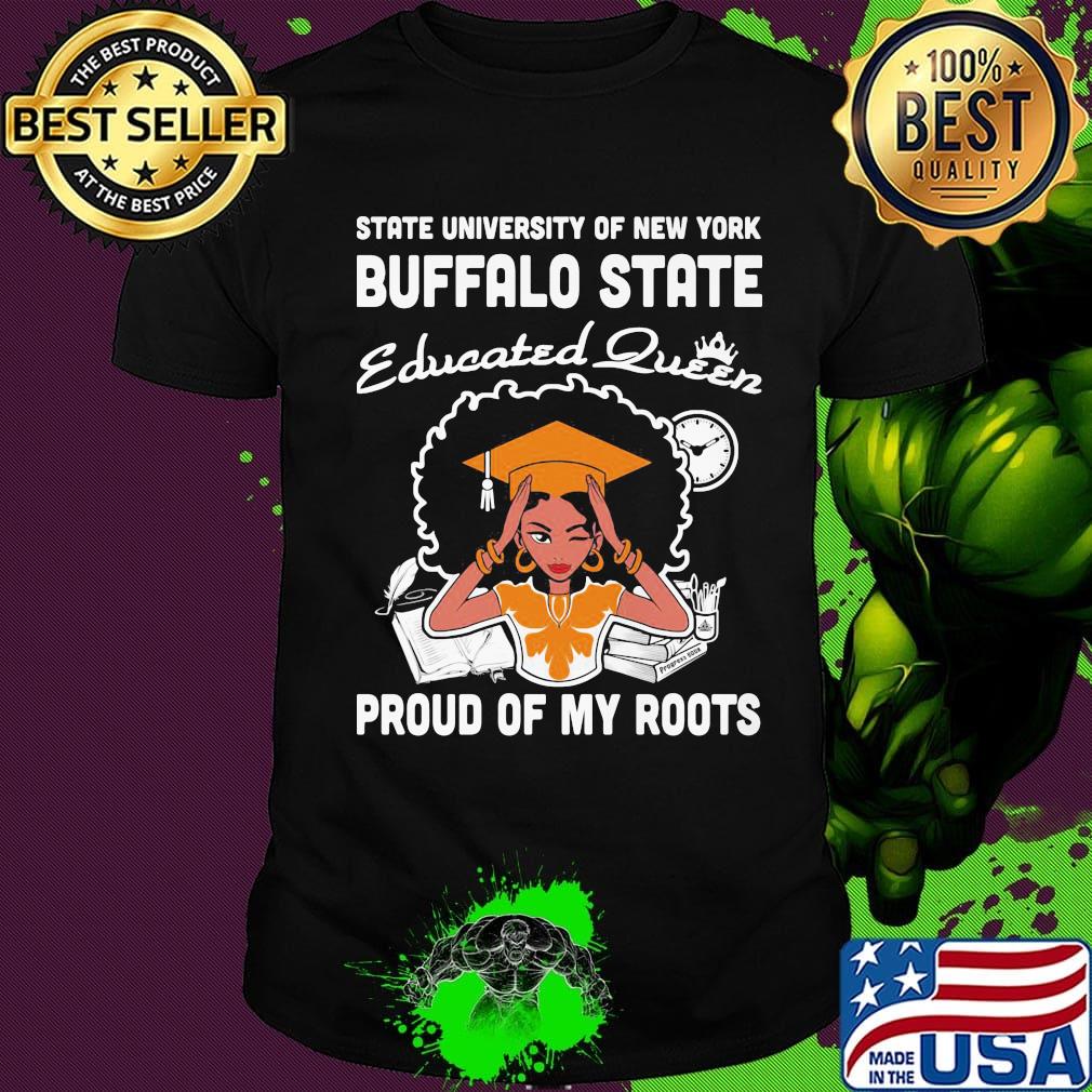 State nuversity of new york buffalo state educated queen proud of my roots shirt