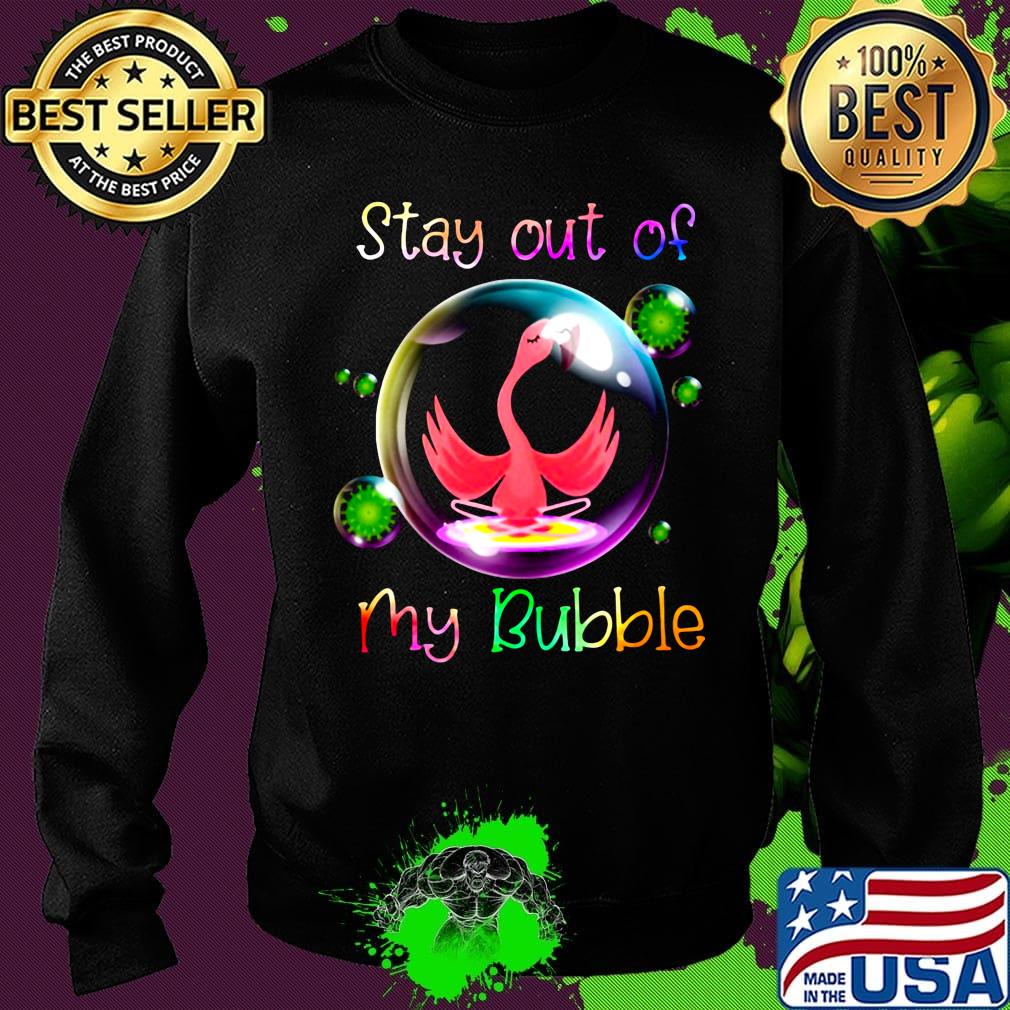 Stay out of my bubble flamingo color coronavirus s Sweater Stay out of my bubble flamingo color coronavirus s Sweater