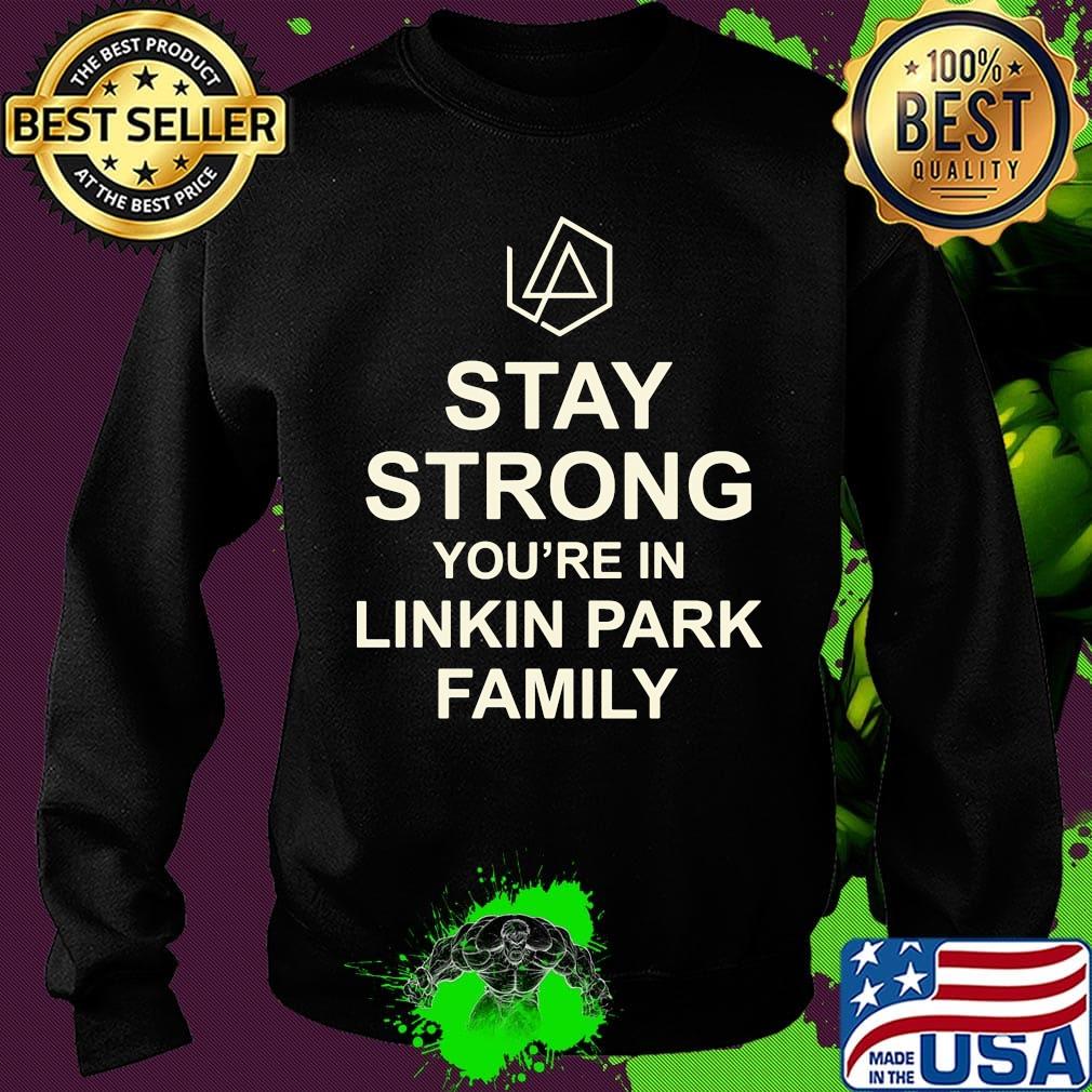 Stay strong you're in linkin park family s Sweater Stay strong you're in linkin park family s Sweater