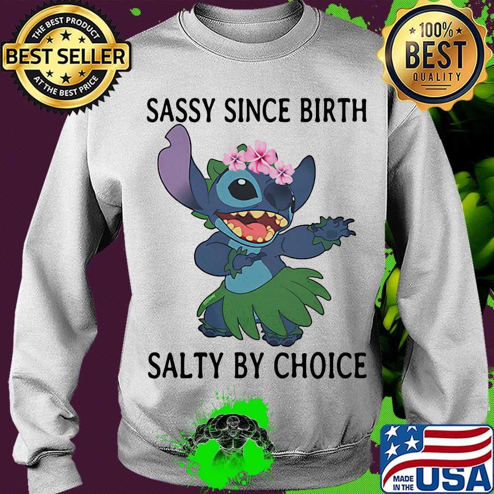 Stich sassy since birth salty by choice s Sweater Stich sassy since birth salty by choice s Sweater