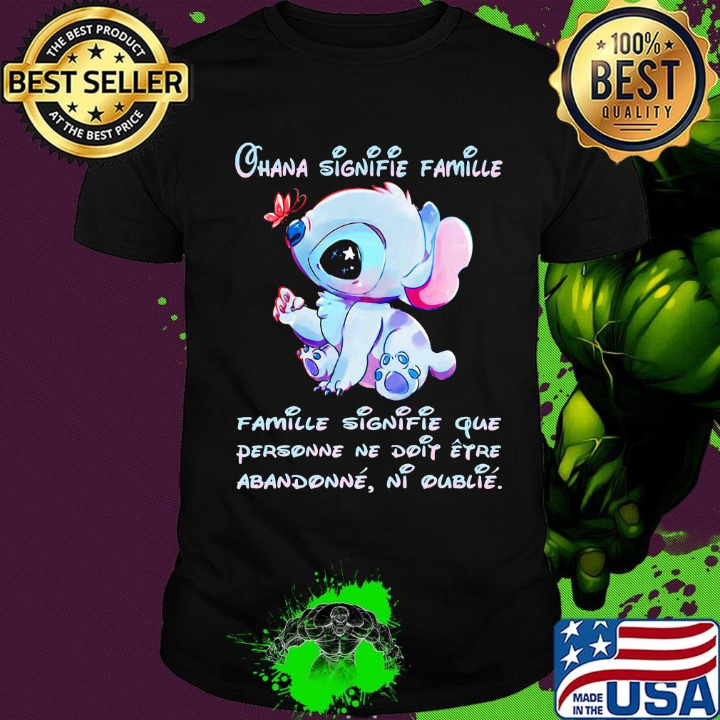 Stitch and butterfly ohana signifie famille que personne ne doip eyro abandonne ni oublie shirt