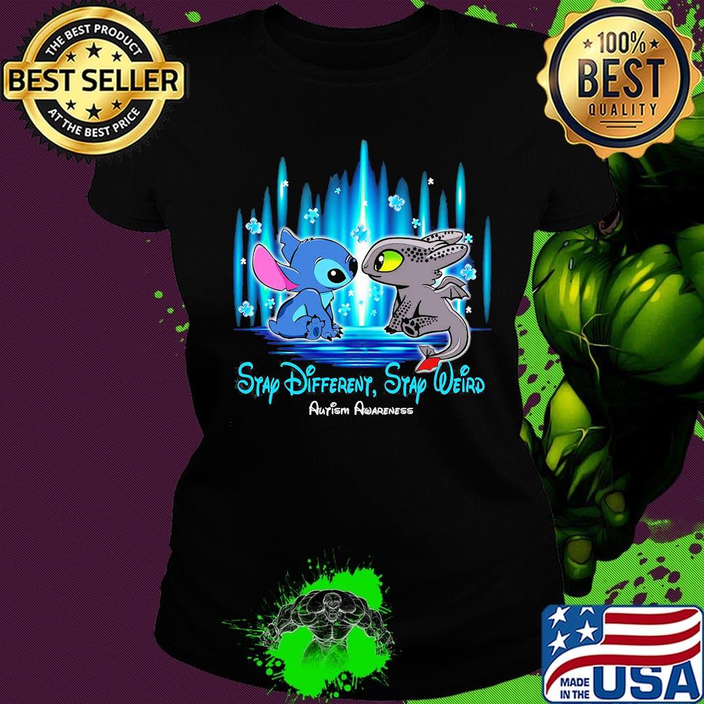 Stitch and toothless stay different stay weird autism awareness s Ladies tee Stitch and toothless stay different stay weird autism awareness s Ladies tee