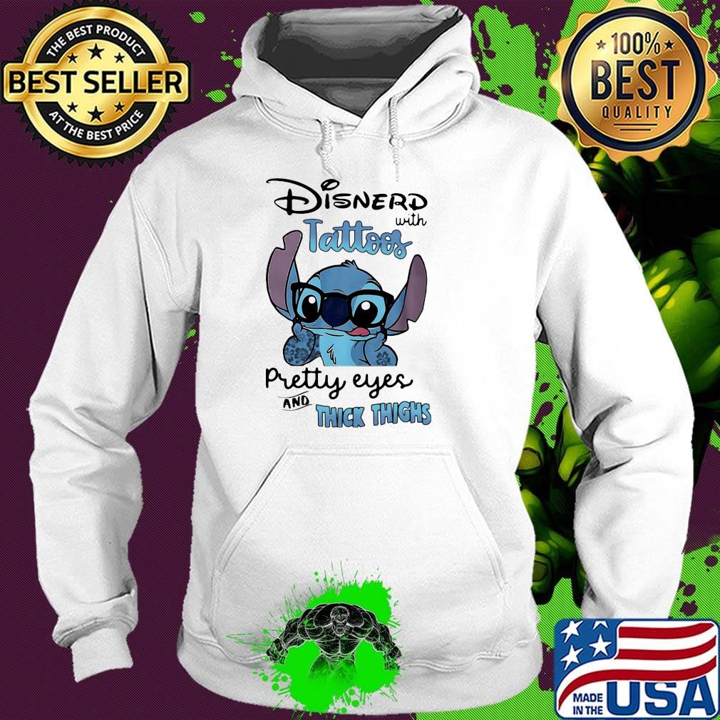 Stitch disnerd with tattoos pretty eyes and thick thighs s Hoodie Stitch disnerd with tattoos pretty eyes and thick thighs s Hoodie