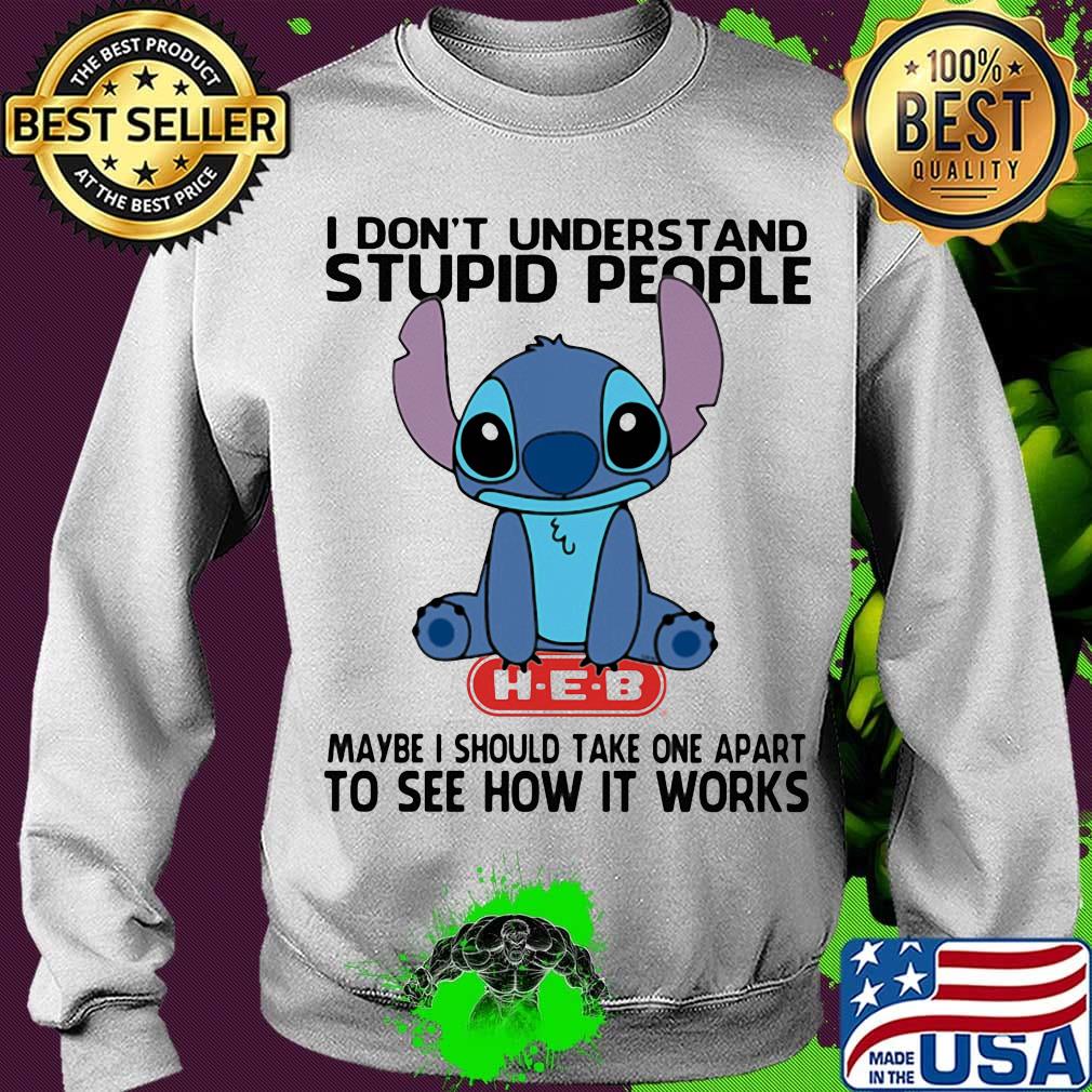 Stitch hug heb i don't understand stupid people maybe i should take apart to see how it works s Sweater Stitch hug heb i don't understand stupid people maybe i should take apart to see how it works s Sweater