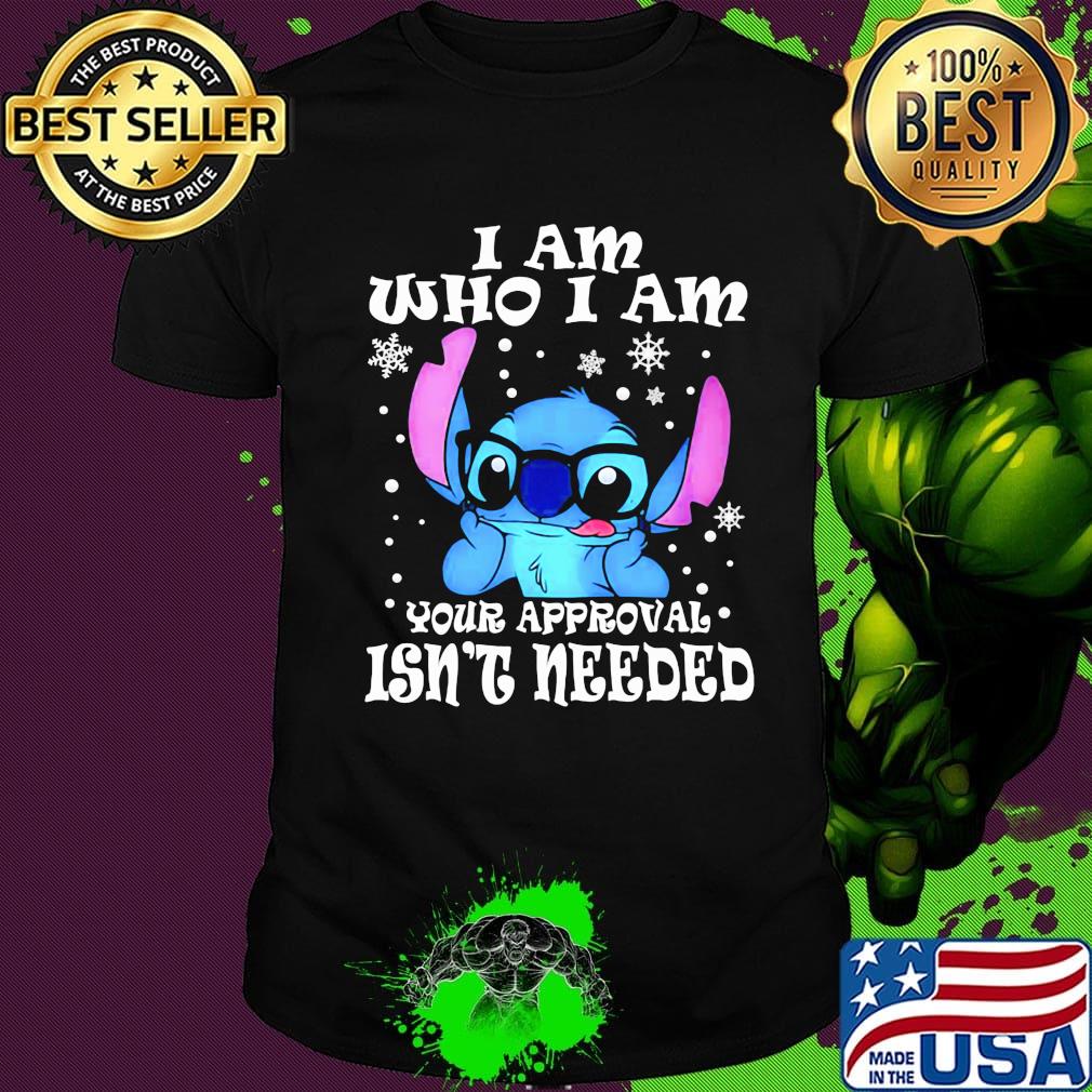 Stitch i am who i am your approval isn't needed snow shirt