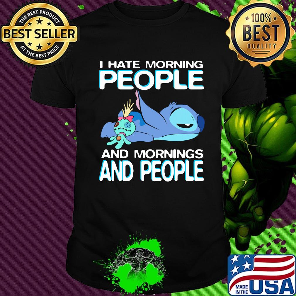 Stitch i hate morning people and mornings and people shirt