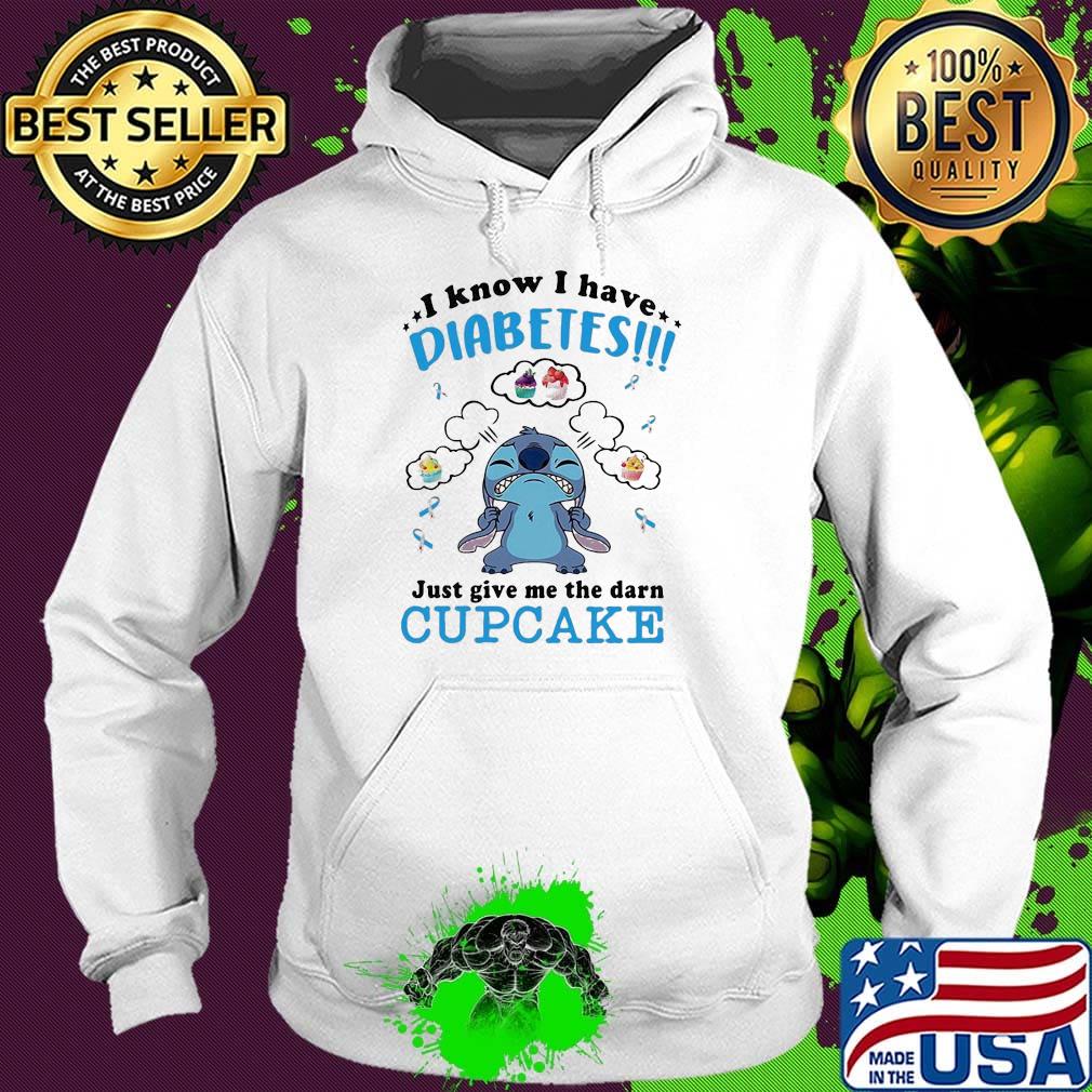Stitch i know i have diabetes just give me the darn cupcake stars s Hoodie Stitch i know i have diabetes just give me the darn cupcake stars s Hoodie