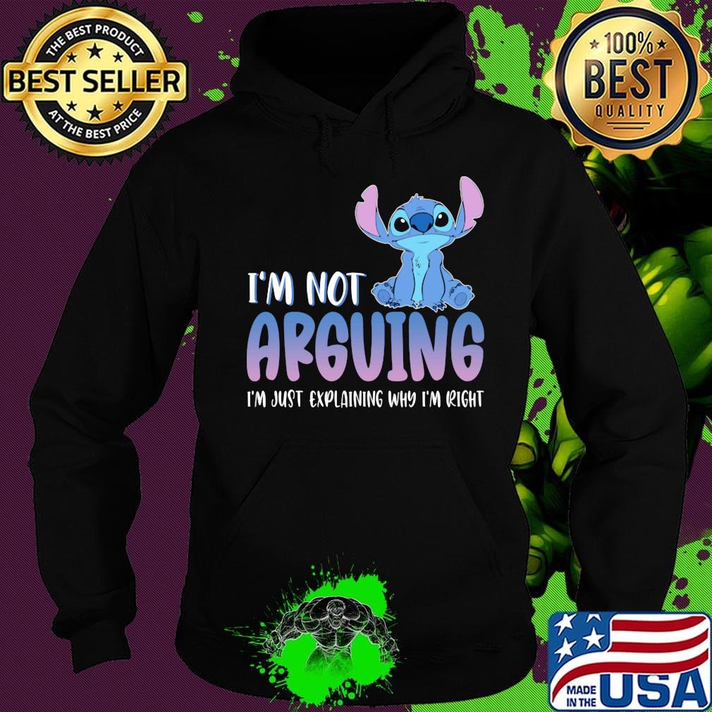 Stitch i'm not arguing i'm just explaining why i'm right s Hoodie Stitch i'm not arguing i'm just explaining why i'm right s Hoodie
