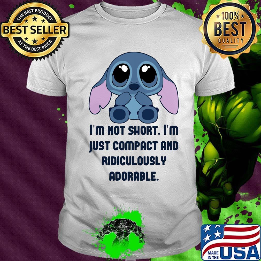 Stitch i'm not short im just compact and ridiculously shirt