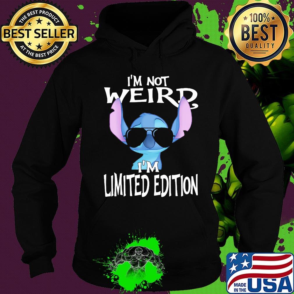 Stitch i'm not weird i'm limited edition s Hoodie Stitch i'm not weird i'm limited edition s Hoodie