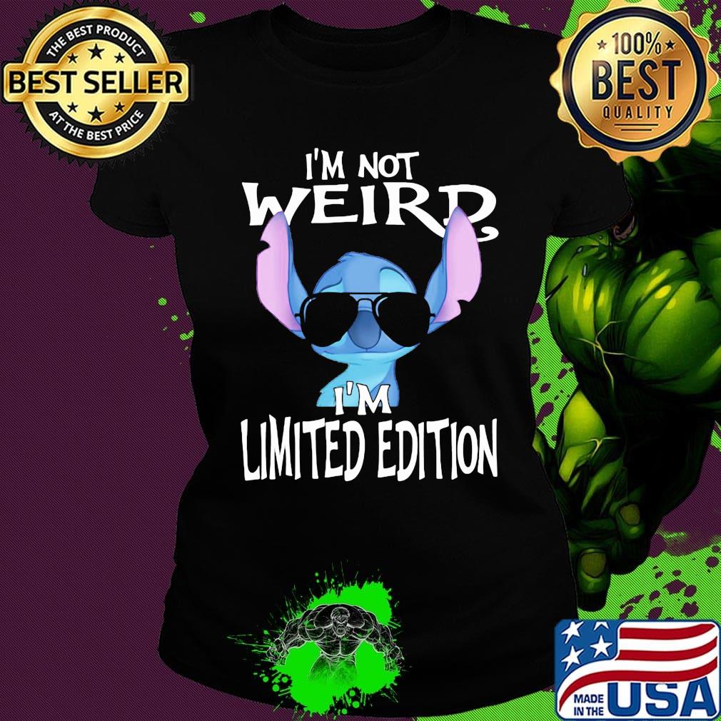 Stitch i'm not weird i'm limited edition s Ladies tee Stitch i'm not weird i'm limited edition s Ladies tee