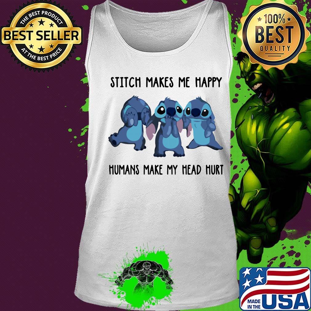 Stitch makes makes me happy humans make my head hurt s Tank top Stitch makes makes me happy humans make my head hurt s Tank top