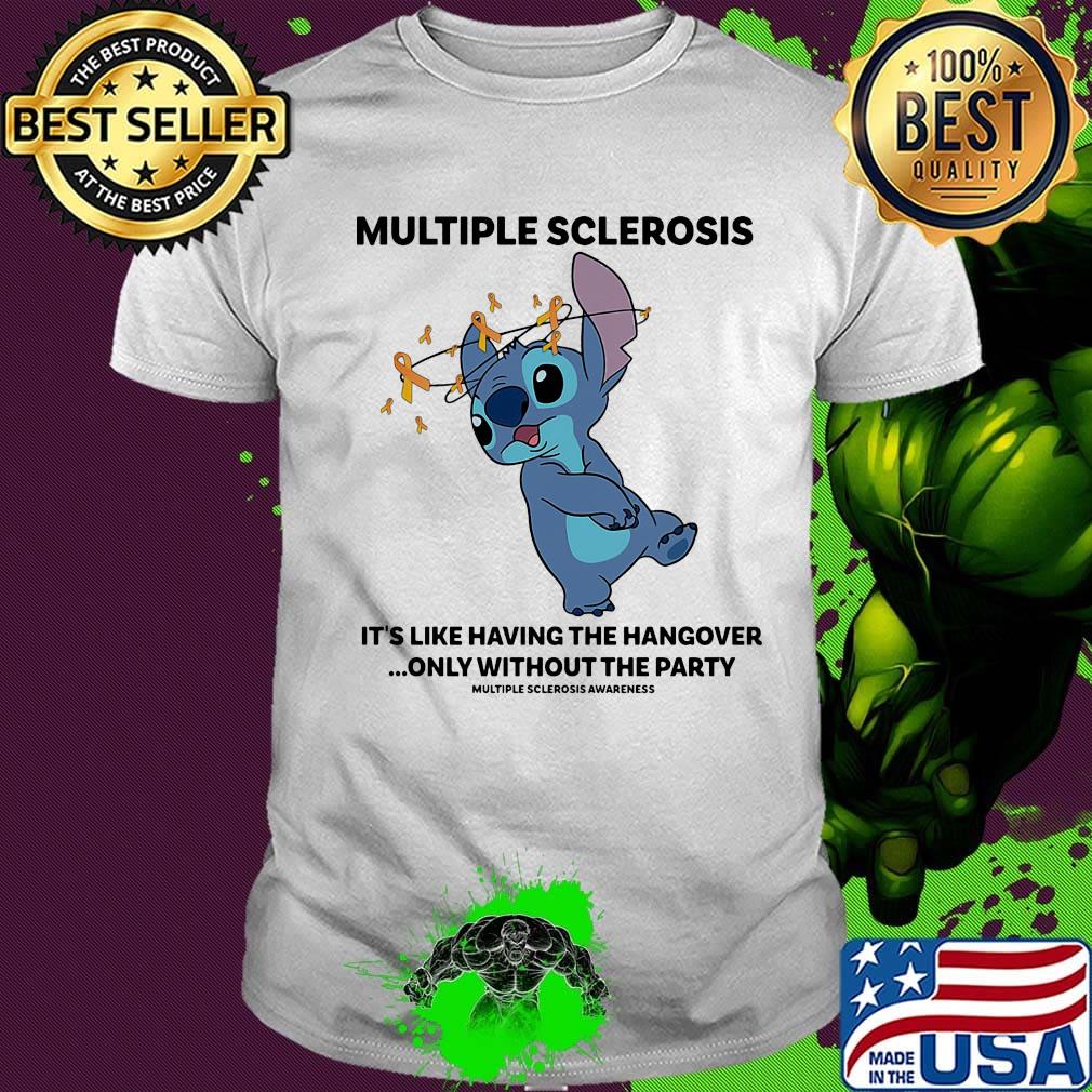 Stitch multiple sclerosis it's like having the hangover only without the party shirt