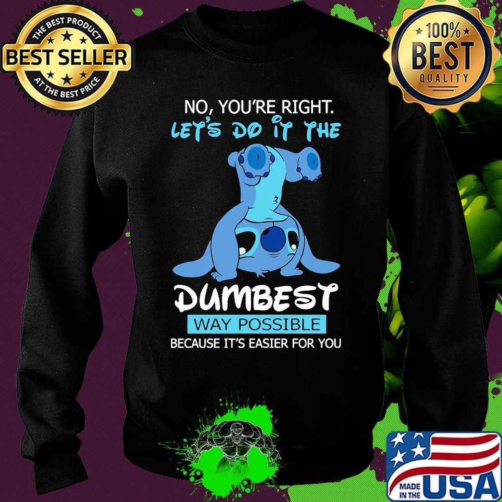 Stitch no you're right lets do it the dumbest way possible s Sweater Stitch no you're right lets do it the dumbest way possible s Sweater