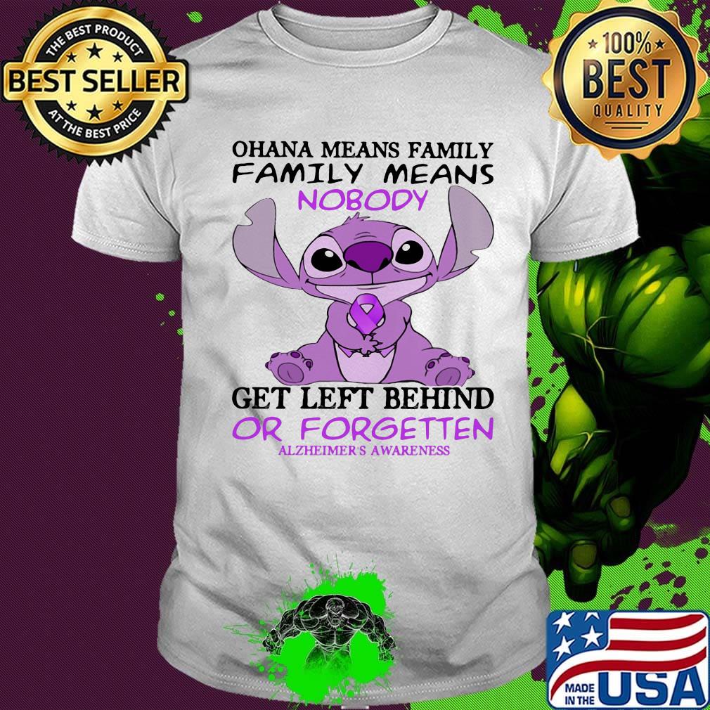 Stitch ohana means family means nobody gets left behind or forgotten alzheimer's awareness shirt
