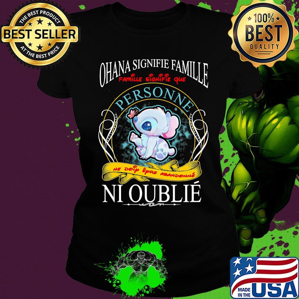 Stitch ohana signifie famille que personne ne doip eyro abandonne ni oublie s Ladies tee Stitch ohana signifie famille que personne ne doip eyro abandonne ni oublie s Ladies tee