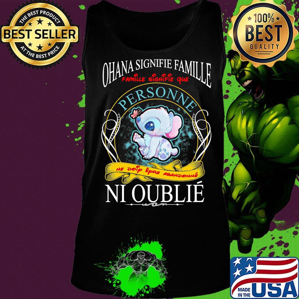 Stitch ohana signifie famille que personne ne doip eyro abandonne ni oublie s Tank top Stitch ohana signifie famille que personne ne doip eyro abandonne ni oublie s Tank top